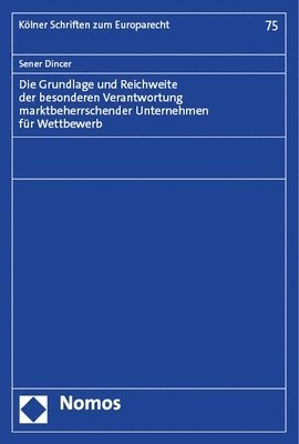 bokomslag Die Grundlage Und Reichweite Der Besonderen Verantwortung Marktbeherrschender Unternehmen Fur Wettbewerb