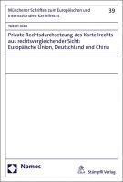 bokomslag Private Rechtsdurchsetzung Des Kartellrechts Aus Rechtsvergleichender Sicht: Europaische Union, Deutschland Und China