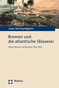 bokomslag Bremen und die atlantische Sklaverei