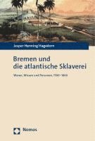 bokomslag Bremen Und Die Atlantische Sklaverei: Waren, Wissen Und Personen, 1780-1860