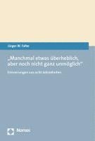 Manchmal Etwas Uberheblich, Aber Noch Nicht Ganz Unmoglich: Erinnerungen Aus Acht Jahrzehnten 1