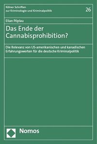 bokomslag Das Ende Der Cannabisprohibition?: Die Relevanz Von Us-Amerikanischen Und Kanadischen Erfahrungswerten Fur Die Deutsche Kriminalpolitik