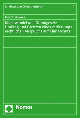 bokomslag Klimawandel Und Grundgesetz - Umfang Und Grenzen Eines Verfassungsrechtlichen Anspruchs Auf Klimaschutz