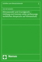 Klimawandel Und Grundgesetz - Umfang Und Grenzen Eines Verfassungsrechtlichen Anspruchs Auf Klimaschutz 1