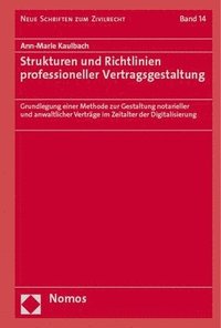 bokomslag Strukturen Und Richtlinien Professioneller Vertragsgestaltung: Grundlegung Einer Methode Zur Gestaltung Notarieller Und Anwaltlicher Vertrage Im Zeita