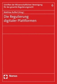 bokomslag Die Regulierung Digitaler Plattformen: Tagung Der Wissenschaftlichen Vereinigung Fur Das Gesamte Regulierungsrecht in Berlin Am 28./29. Oktober 2022