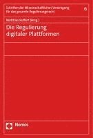 Die Regulierung Digitaler Plattformen: Tagung Der Wissenschaftlichen Vereinigung Fur Das Gesamte Regulierungsrecht in Berlin Am 28./29. Oktober 2022 1