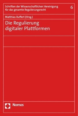 Die Regulierung Digitaler Plattformen: Tagung Der Wissenschaftlichen Vereinigung Fur Das Gesamte Regulierungsrecht in Berlin Am 28./29. Oktober 2022 1