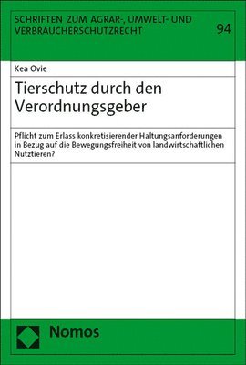 bokomslag Tierschutz Durch Den Verordnungsgeber: Pflicht Zum Erlass Konkretisierender Haltungsanforderungen in Bezug Auf Die Bewegungsfreiheit Von Landwirtschaf