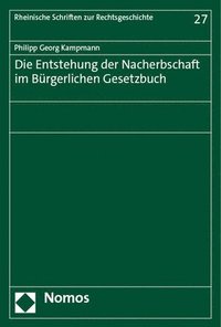 bokomslag Die Entstehung Der Nacherbschaft Im Burgerlichen Gesetzbuch