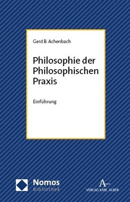 Gerd B. Achenbach - Philosophie Der Philosophischen PRAXIS: Einfuhrung, Häftad