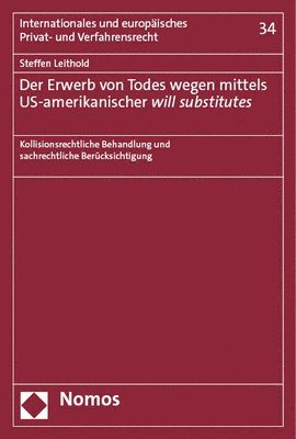 bokomslag Der Erwerb Von Todes Wegen Mittels Us-Amerikanischer Will Substitutes: Kollisionsrechtliche Behandlung Und Sachrechtliche Berucksichtigung