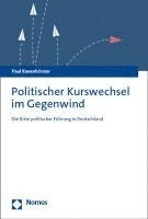 bokomslag Politischer Kurswechsel Im Gegenwind: Die Krise Politischer Fuhrung in Deutschland