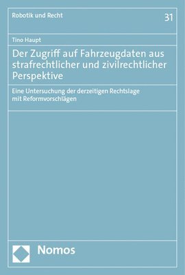 bokomslag Der Zugriff Auf Fahrzeugdaten Aus Strafrechtlicher Und Zivilrechtlicher Perspektive: Eine Untersuchung Der Derzeitigen Rechtslage Mit Reformvorschlage