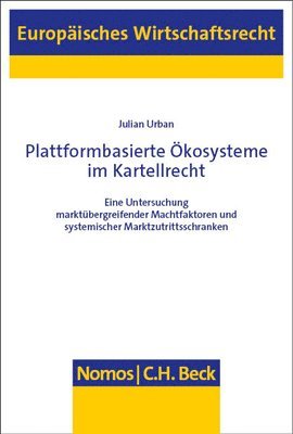 bokomslag Plattformbasierte Okosysteme Im Kartellrecht: Eine Untersuchung Marktubergreifender Machtfaktoren Und Systemischer Marktzutrittsschranken