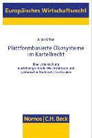 Plattformbasierte Okosysteme Im Kartellrecht: Eine Untersuchung Marktubergreifender Machtfaktoren Und Systemischer Marktzutrittsschranken 1