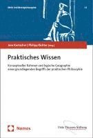 bokomslag Praktisches Wissen: Konzeptueller Rahmen Und Logische Geographie Eines Grundlegenden Begriffs Der Praktischen Philosophie