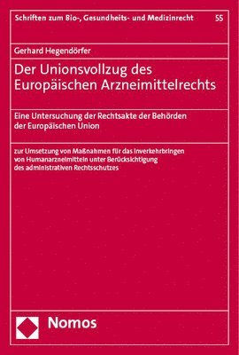 bokomslag Der Unionsvollzug Des Europaischen Arzneimittelrechts: Eine Untersuchung Der Rechtsakte Der Behorden Der Europaischen Union