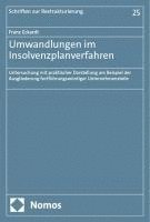 bokomslag Umwandlungen Im Insolvenzplanverfahren: Untersuchung Mit Praktischer Darstellung Am Beispiel Der Ausgliederung Fortfuhrungswurdiger Unternehmensteile