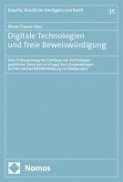 bokomslag Digitale Technologien Und Freie Beweiswurdigung: Eine Untersuchung Der Einflusse Von Technologiegestutzten Beweisen Und Legal-Tech-Anwendungen Auf Die