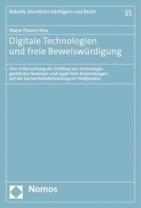 bokomslag Digitale Technologien Und Freie Beweiswurdigung: Eine Untersuchung Der Einflusse Von Technologiegestutzten Beweisen Und Legal-Tech-Anwendungen Auf Die