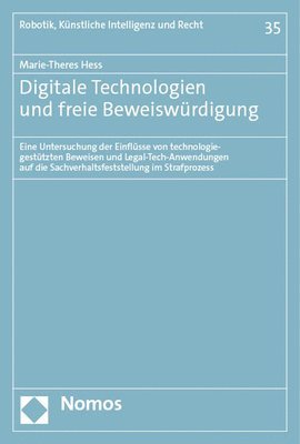 bokomslag Digitale Technologien Und Freie Beweiswurdigung: Eine Untersuchung Der Einflusse Von Technologiegestutzten Beweisen Und Legal-Tech-Anwendungen Auf Die