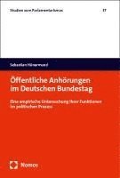 bokomslag Offentliche Anhorungen Im Deutschen Bundestag: Eine Empirische Untersuchung Ihrer Funktionen Im Politischen Prozess