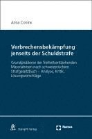 bokomslag Verbrechensbekampfung Jenseits Der Schuldstrafe: Grundprobleme Der Freiheitsentziehenden Massnahmen Nach Schweizerischem Strafgesetzbuch - Analyse, Kr