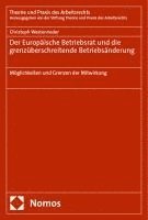 bokomslag Der Europaische Betriebsrat Und Die Grenzuberschreitende Betriebsanderung: Moglichkeiten Und Grenzen Der Mitwirkung