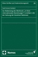 bokomslag Zur Bedeutung des Merkmals "in ihren internationalen Beziehungen" in Artikel 2 (4) der Satzung der Vereinten Nationen