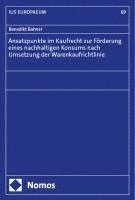 bokomslag Ansatzpunkte im Kaufrecht zur Förderung eines nachhaltigen Konsums nach Umsetzung der Warenkaufrichtlinie