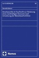 bokomslag Ansatzpunkte im Kaufrecht zur Förderung eines nachhaltigen Konsums nach Umsetzung der Warenkaufrichtlinie