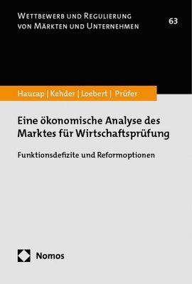 Eine Okonomische Analyse Des Marktes Fur Wirtschaftsprufung: Funktionsdefizite Und Reformoptionen 1