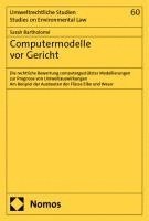 Computermodelle VOR Gericht: Die Rechtliche Bewertung Computergestutzter Modellierungen Zur Prognose Von Umweltauswirkungen