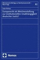 bokomslag Europarecht ALS Weichenstellung Zur Institutionellen Unabhangigkeit Deutscher Justiz?