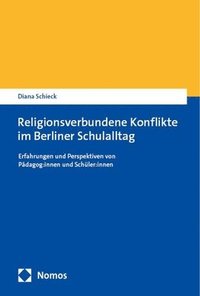 bokomslag Religionsverbundene Konflikte Im Berliner Schulalltag: Erfahrungen Und Perspektiven Von Padagog: Innen Und Schuler: Innen