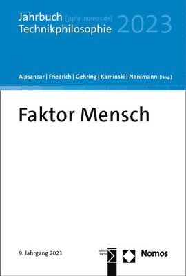 Faktor Mensch: Jahrbuch Technikphilosophie 2023 1