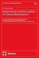 bokomslag Kooperation Und Korruption Im Gesundheitswesen: Eine Strafrechtsdogmatische Und Empirische Untersuchung Der Zusammenarbeit Von Medizineinrichtungen Un