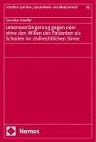 bokomslag Lebensverlangerung Gegen Oder Ohne Den Willen Des Patienten ALS Schaden Im Zivilrechtlichen Sinne