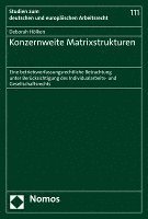 bokomslag Konzernweite Matrixstrukturen: Eine Betriebsverfassungsrechtliche Betrachtung Unter Berucksichtigung Des Individualarbeits- Und Gesellschaftsrechts