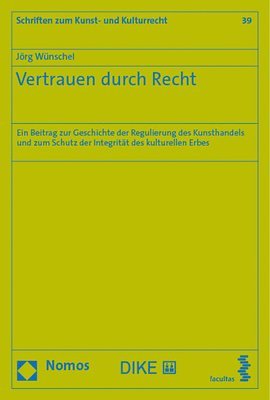 bokomslag Vertrauen Durch Recht: Ein Beitrag Zur Geschichte Der Regulierung Des Kunsthandels Und Zum Schutz Der Integritat Des Kulturellen Erbes