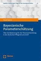 bokomslag Bayesianische Parameterschatzung: Uber Die Bedeutung Fur Die Theorieentwicklung in Der Deutschen Pflegewissenschaft