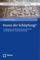 bokomslag Krone Der Schopfung?: Ursprunge Des Christlichen Anthropozentrismus Und Moglichkeiten Seiner Uberwindung
