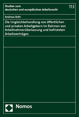 bokomslag Die Ungleichbehandlung Von Offentlichen Und Privaten Arbeitgebern Im Rahmen Von Arbeitnehmeruberlassung Und Befristeten Arbeitsvertragen