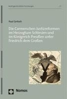 bokomslag Die Carmerschen Justizreformen Im Herzogtum Schlesien Und Im Konigreich Preussen Unter Friedrich Dem Grossen