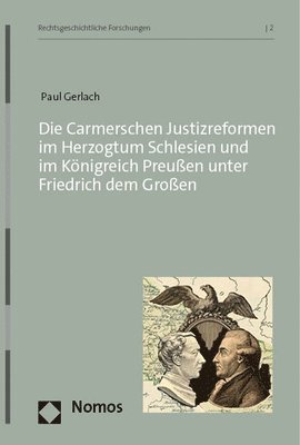 bokomslag Die Carmerschen Justizreformen Im Herzogtum Schlesien Und Im Konigreich Preussen Unter Friedrich Dem Grossen