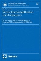 bokomslag Verdachtsmeldepflichten Im Strafprozess: Zu Den Grenzen Der Einbeziehung Privater in Das Vorfeld Strafprozessualer Ermittlungen