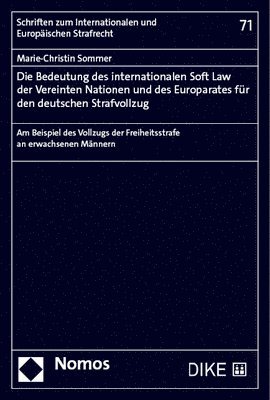 bokomslag Die Bedeutung Des Internationalen Soft Law Der Vereinten Nationen Und Des Europarates Fur Den Deutschen Strafvollzug: Am Beispiel Des Vollzugs Der Fre