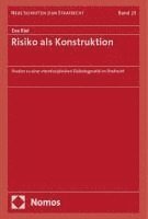 bokomslag Risiko ALS Konstruktion: Studien Zu Einer Interdisziplinaren Risikodogmatik Im Strafrecht