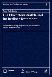 bokomslag Die Pflichtteilsstrafklausel Im Berliner Testament: Wirksame Gestaltungsmoglichkeiten Und Erkenntnisse Fur Die Gestaltungspraxis